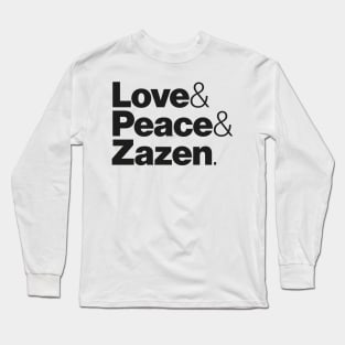 Love & Peace & Zazen Long Sleeve T-Shirt